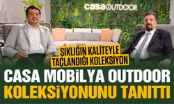 Casa Mobilya Gaziantep'te Outdoor koleksiyonunu tanıttı