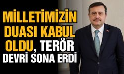 Milletimizin duası kabul oldu, terör devri sona erdi