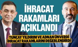 Yıldırım ve Ünverdi Gaziantep ihracatını değerlendirdi