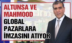 Altunsa ve Mahmood, global pazarlara imzasını atıyor