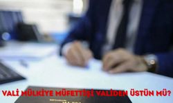 Mülkiye Müfettişi Validen Üstün Mü? Görev ve Yetkileri Neler?