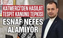 Katmerci’den Hasılat Tespit Kanunu tepkisi! Nefes alamıyoruz