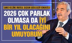 2026 çok parlak olmasa da iyi bir yıl olacağını umuyorum