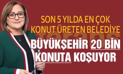 Gaziantep Büyükşehir 20 bin konuta koşuyor! Son 5 yılda en çok konut üreten belediye