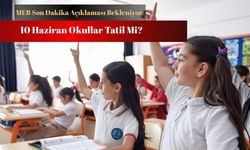 10 Haziran 2025’te okullar tatil mi? MEB’den son dakika açıklaması geldi