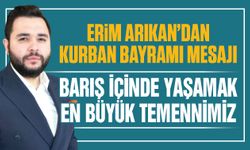 Erim Arıkan’dan Kurban Bayramı Mesajı… Barış en büyük temennimiz