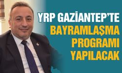YRP Gaziantep’te bayramlaşma programı yapılacak