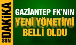 Gaziantep FK’nın yeni yönetimi belli oldu