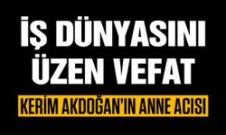 GTO Başkan Yardımcısı Akdoğan’ın anne acısı