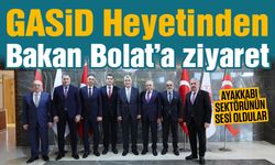 GASİD Heyeti Bakan Bolat’a gitti! Ayakkabı sektörünün sesi oldular…
