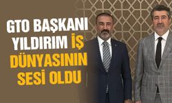 Ankara'da kritik görüşme! GTO Başkanı Yıldırım iş dünyasının sesi oldu