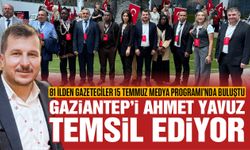 81 İlden Gazeteciler '15 Temmuz Medya Programı’nda buluştu! Gaziantep’i Ahmet Yavuz temsil ediyor…