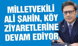 AK Parti Gaziantep Milletvekili Ali Şahin, köy ziyaretlerine devam ediyor
