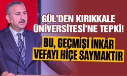 Gül’den Kırıkkale Üniversitesi’ne tepki! Bu, geçmişi inkâr, vefayı hiçe saymaktır