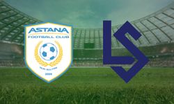 CANLI | FC Astana- Lausanne Sports maçını canlı izle (Maç Linki)