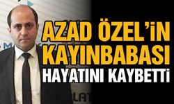 Altunkaya ailesinin acı günü! Azad Özel’in kayınbabası hayatını kaybetti