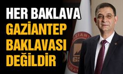 Ünverdi, “Her baklava Gaziantep baklavası değildir”