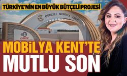 Türkiye’nin en büyük bütçeli projesi! Gaziantep Mobilya Kent’te mutlu son!