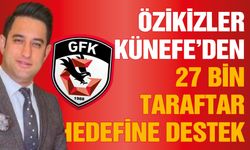 Özikizler Künefeden 27 bin taraftar hedefine destek... Taraftarlara 500 bilet hediyesi