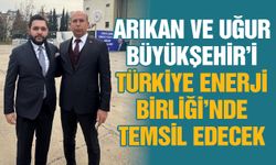 Arıkan ve Uğur Büyükşehir’i Türkiye Enerji Birliği’nde temsil edecek