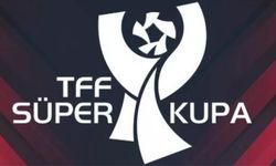 Süper Kupa final takvimi açıklandı! Gaziantep'te oynanacak