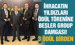 İhracatın Yıldızları Ödül Törenine Beşler Group damgası! Beşler’e 3 ödül birden…
