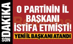 Gaziantep’te o partinin il başkanı istifa etmişti! Yeni il başkanı atandı