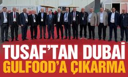 TUSAF’tan Dubai Gulfood’a çıkarma… Türk firmaları fuara damga vurdu!