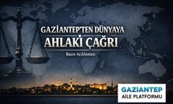 Gaziantep’ten Dünyaya Ahlaki Çağrı!