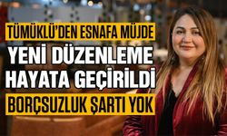Tümüklü’den Gaziantepli esnafa müjde! Yeni düzenleme hayata geçirildi