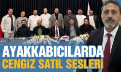 Gaziantep Ayakkabıcılar Odası’nda Cengiz Satıl sesleri!