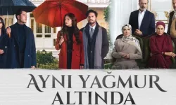 Aynı Yağmur Altında Dizisi Kim Kimdir? Oyuncular ve Karakterleri Detaylı Liste