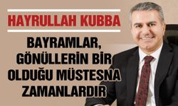 Kubba: “Bayramlar, gönüllerin bir olduğu müstesna zamanlardır”