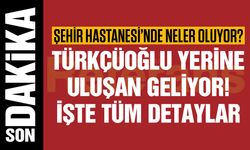 Gaziantep Şehir Hastanesi’nde neler oluyor? Türkçüoğlu yerine Uluşan geliyor! İşte tüm detaylar…