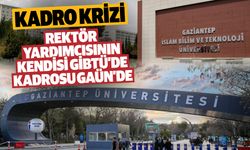 Gaziantep’te ‘kadro’ krizi! Rektör Yardımcısının kendisi GİBTÜ’de Kadrosu GAÜN’de…