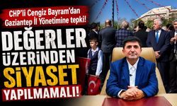 CHP’li Cengiz Bayram’dan Gaziantep İl Yönetimine tepki! Değerler üzerinden siyaset yapılmamalı!