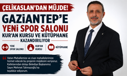 Çelikaslan’dan müjde! Gaziantep’e yeni spor salonu, Kur’an kursu ve kütüphane kazandırılıyor