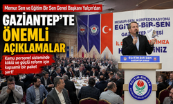 Memur Sen ve Eğitim Bir Sen Genel Başkanı Yalçın’dan Gaziantep’te önemli açıklamalar