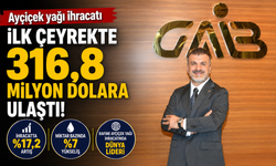 Ayçiçek yağı ihracatı ilk çeyrekte 316,8 milyon dolara ulaştı