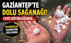Gaziantep’te dolu sağanağı! Ceviz büyüklüğünde…