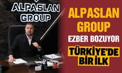 Alpaslan Group ezber bozuyor! Türkiye’de bir ilk…