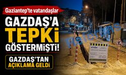 Gaziantep’te vatandaşlar GAZDAŞ’a tepki göstermişti! GAZDAŞ’tan açıklama geldi