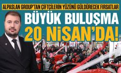 Alpaslan Group’tan çiftçilerin yüzünü güldürecek fırsatlar! Büyük buluşma 20 Nisan’da!