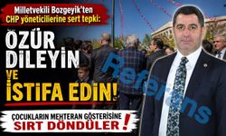 Milletvekili Bozgeyik'ten CHP yöneticilerine sert tepki: "Özür dileyin ve istifa edin"