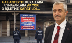 Gaziantep’te kurallara uymayanlara af yok! O işletme kapatıldı…