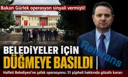 Bakan Gürlek operasyon sinyali vermişti! Belediyeler için düğmeye basıldı…