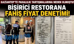 Gaziantep’te pahalılık tartışmalarına neden olmuştu! Bişirici Restorana fahiş fiyat denetimi! Tutunak tutuldu…