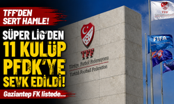 TFF’den sert hamle! Süper Lig'den 11 kulüp PFDK'ye sevk edildi! Gaziantep FK listede…