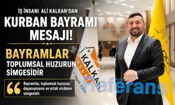 İş insanı Ali Kalkan’dan Kurban Bayramı mesajı! Bayramlar toplumsal huzurun simgesidir