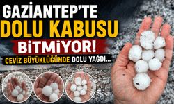 Gaziantep’te dolu kabusu bitmiyor! Ceviz büyüklüğünde dolu yağdı…
